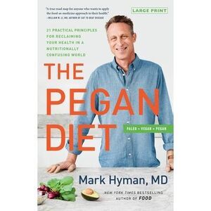 The Pegan Diet: 21 Practical Principles for Reclaiming Your Health in a Nutritio